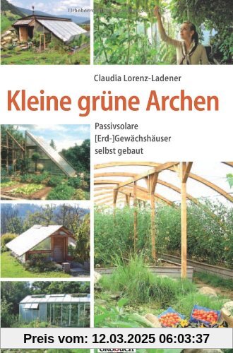 Kleine grüne Archen: Passivsolare (Erd-)Gewächshäuser selbst gebaut