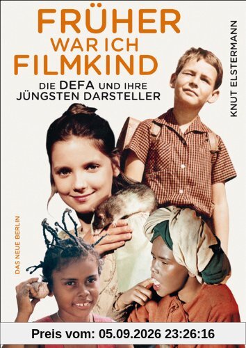 Früher war ich Filmkind: Die DEFA und ihre jüngsten Darsteller