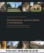 Die Zisterzienser und ihre Klöster in Brandenburg: Ein kulturhistorisch-touristischer Führer