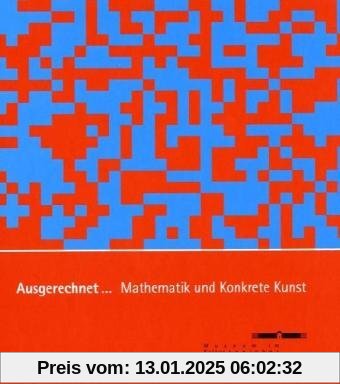 Ausgerechnet... Mathematik und Konkrete Kunst