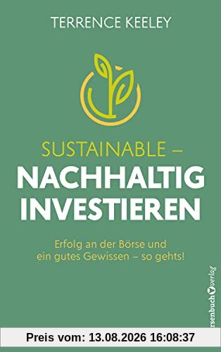 Sustainable - nachhaltig investieren: Erfolg an der Börse und ein gutes Gewissen - so gehts!