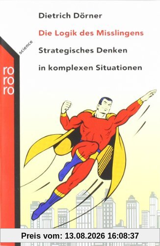 Die Logik des Mißlingens. Strategisches Denken in komplexen Situationen.