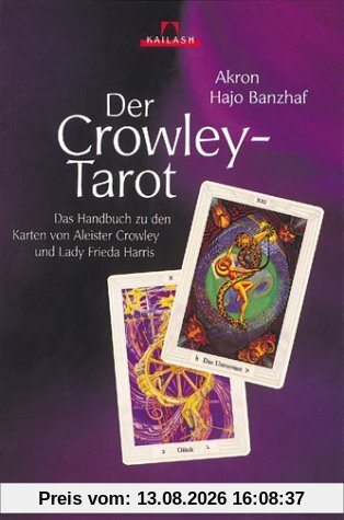 Der Crowley-Tarot. Das Handbuch zu den Karten von Aleister Crowley und Lady Frieda Harris