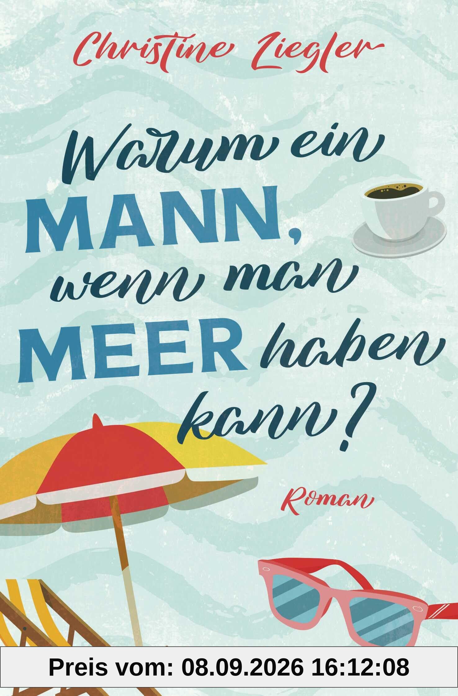 Warum ein Mann, wenn man Meer haben kann?: Roman