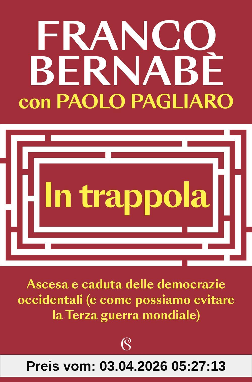 In trappola. Ascesa e caduta delle democrazie occidentali (e come possiamo evitare la Terza guerra mondiale) (Saggi)