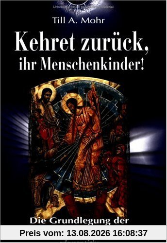Kehret zurück, ihr Menschenkinder! Die Grundlegung einer christlichen Reinkarnationslehre