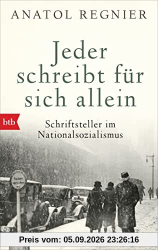 Jeder schreibt für sich allein: Schriftsteller im Nationalsozialismus - Mit einem Nachwort von Michael Krüger
