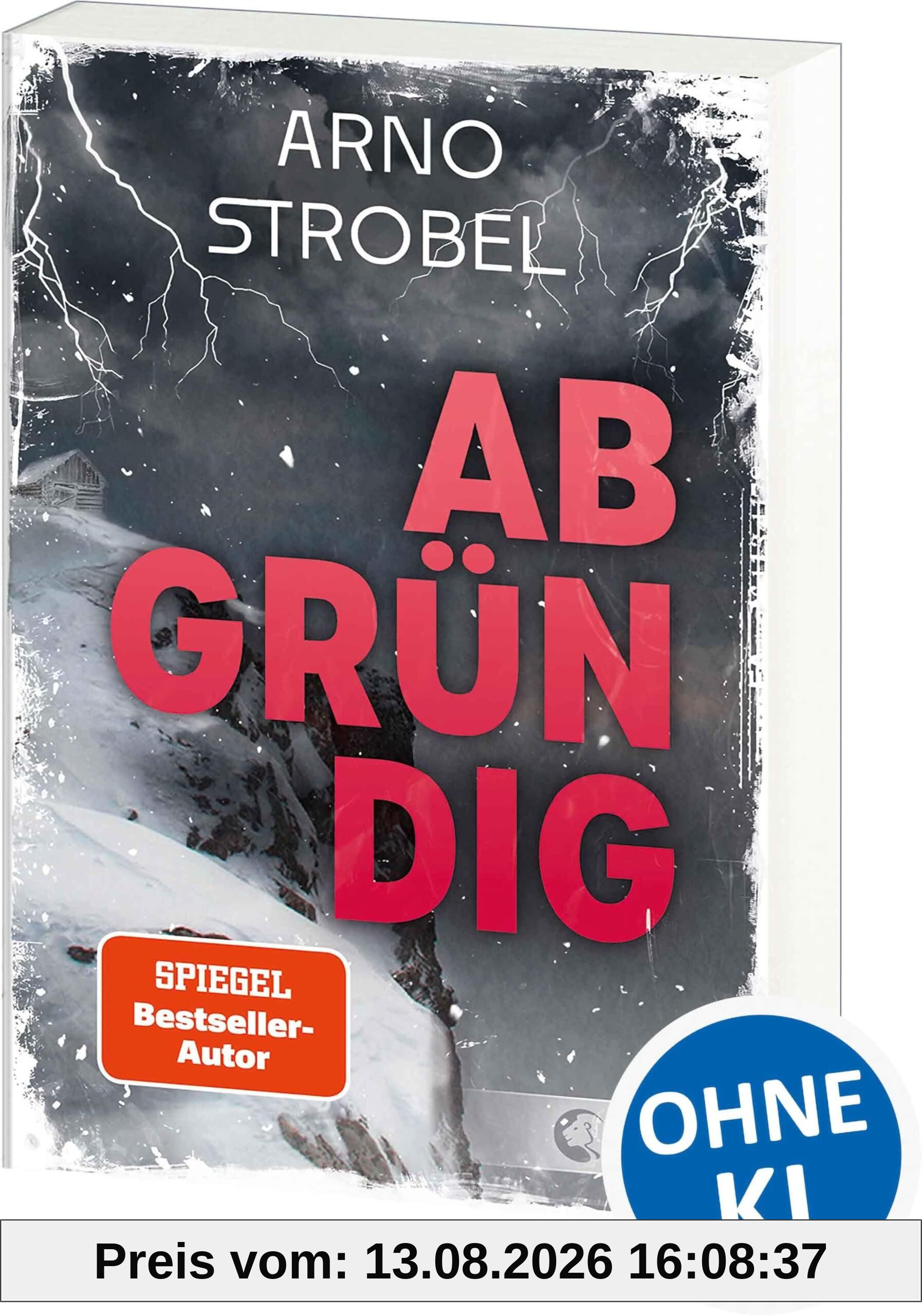 Abgründig: Eine Bergtour, ein Unwetter, ein Mord - Wirf einen Blick in die Tiefen der menschlichen Seele! - Das Jugendbuchdebüt von SPIEGEL-Bestsellerautor Arno Strobel