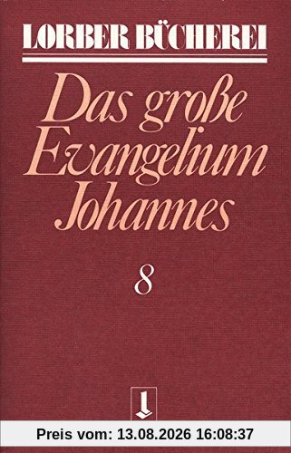 Johannes, das große Evangelium, 11 Bde., Kt, Bd.8 (Lorberbücherei)