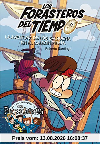 La aventura de los Balbuena en el galeón pirata (Los Forasteros del Tiempo, Band 4)
