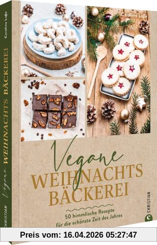Plätzchen Backbuch – Vegane Weihnachtsbäckerei: 50 himmlische Rezepte für die schönste Zeit des Jahres