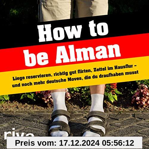 How to be Alman: Liege reservieren, richtig gut flirten, Zettel im Hausflur – und noch mehr deutsche Moves, die du drauf