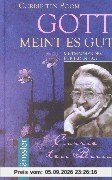 Gott meint es gut: Mutmachendes für jeden Tag