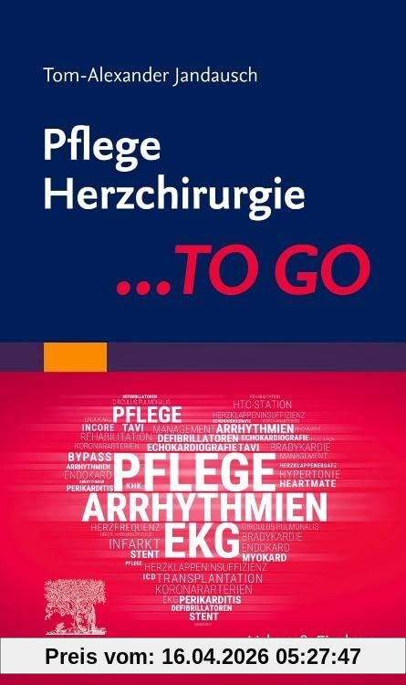 Pflege Herzchirurgie ... TO GO (PFLEGE - Fachbuch - Urban & Fischer Verlag)