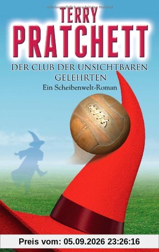 Der Club der unsichtbaren Gelehrten: Ein Scheibenwelt-Roman