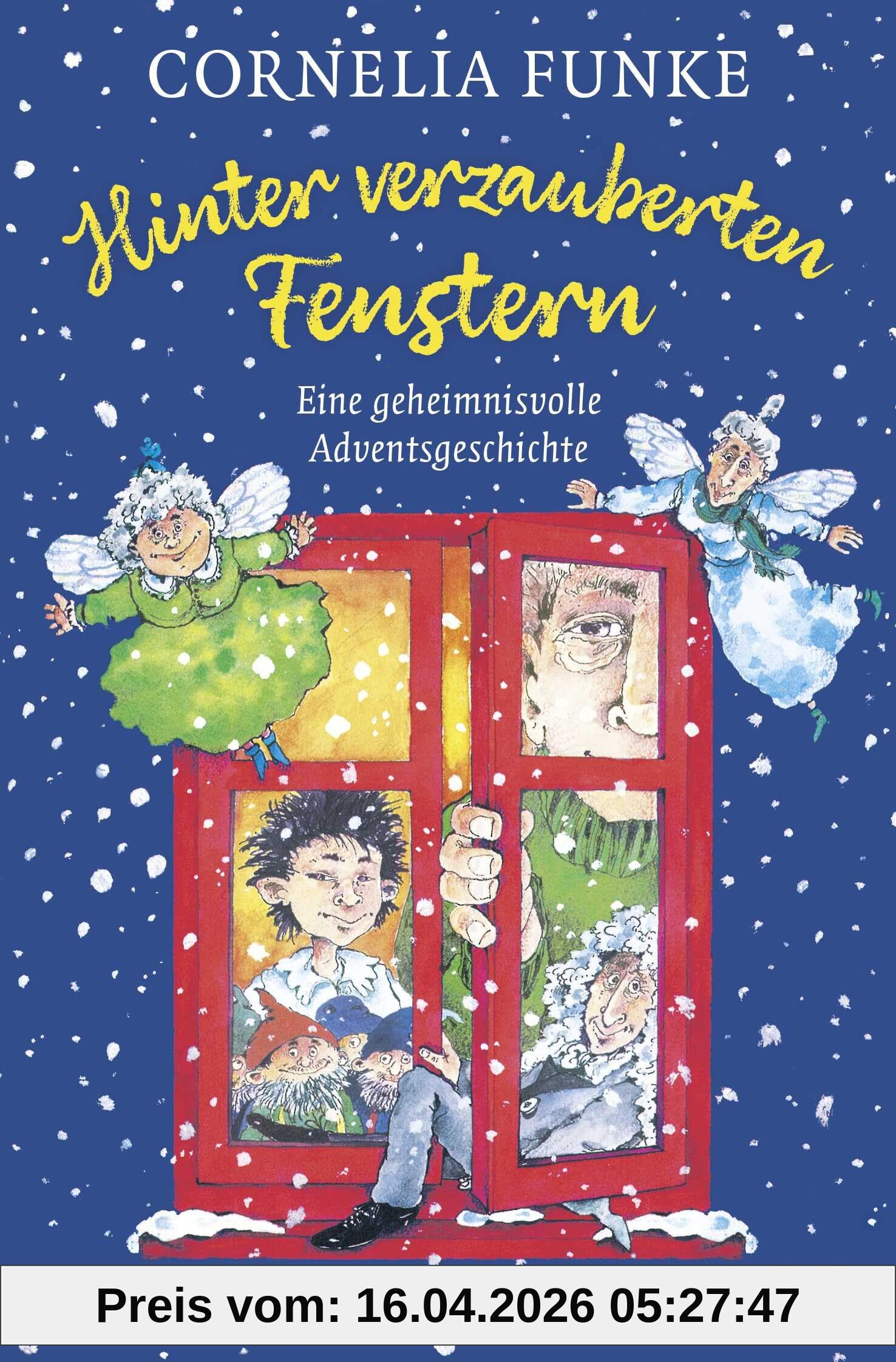 Hinter verzauberten Fenstern: Eine geheimnisvolle Adventsgeschichte | Wunderschöne Weihnachtsgeschichte für die Adventszeit von Cornelia Funke