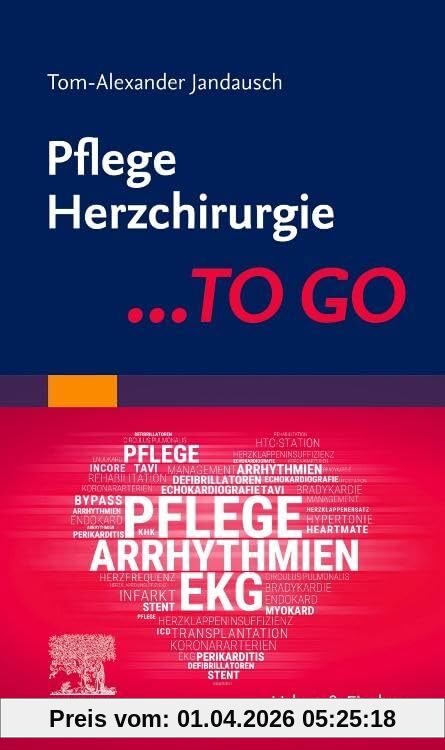 Pflege Herzchirurgie ... TO GO (PFLEGE - Fachbuch - Urban & Fischer Verlag)