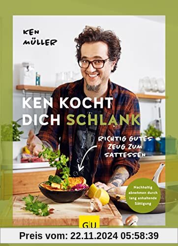 Ken kocht dich schlank: Richtig gutes Zeug zum Sattessen (GU Autoren-Kochbücher)