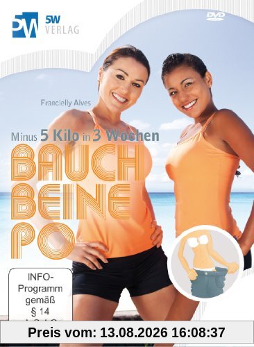 Bauch Beine Po - Minus 5 Kilo in 3 Wochen (inkl. Trainings- und Ernährungsplan für 3 Wochen)