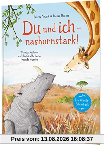 Du und ich – nashornstark!: Wie das Nashorn und die Giraffe beste Freunde wurden | Wendebuch