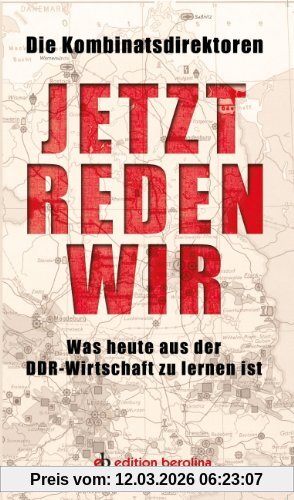 Kombinatsdirektoren Jetzt Reden Wir, Was Heute Aus Der Ddr-Wirtschaft Zu Lernen Ist
