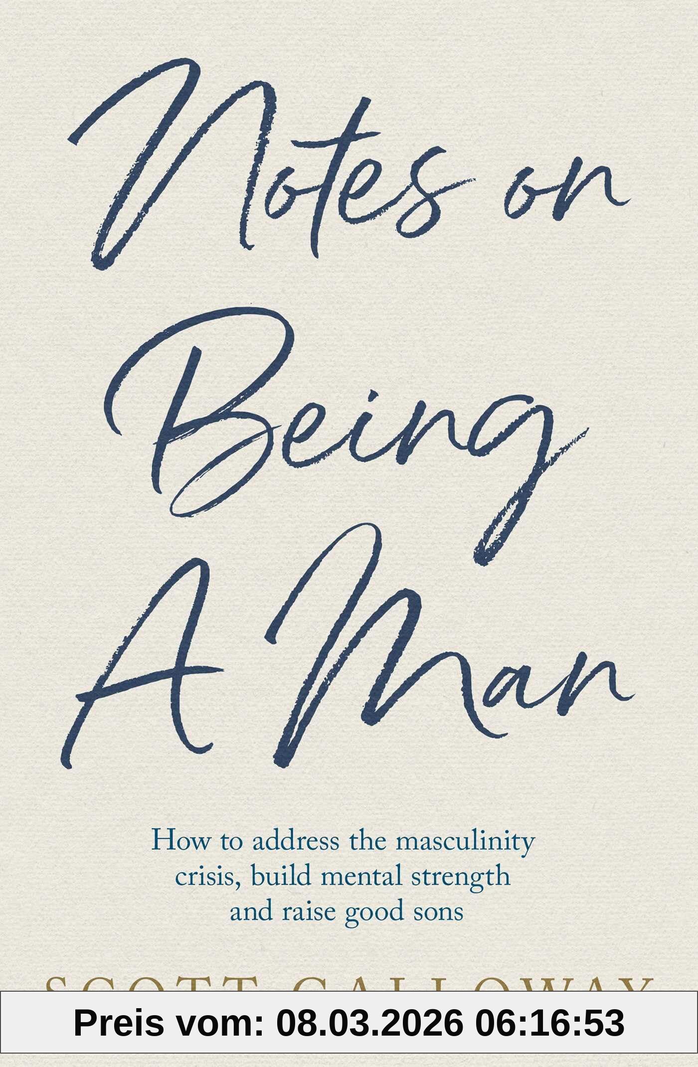 Scott Galloway Notes On Being A Man