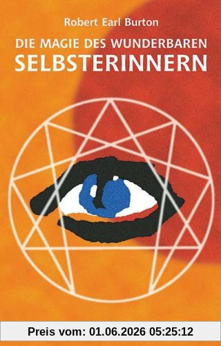 Burton, Robert E. Die Magie Des Wunderbaren Selbsterinnern