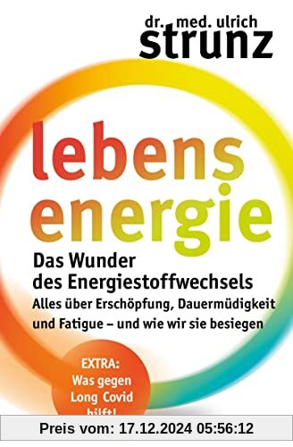 Lebensenergie: Das Wunder des Energiestoffwechsels. Alles über Erschöpfung, Dauermüdigkeit und Fatigue – und wie wir sie