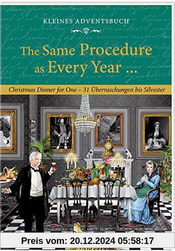 Kleines Adventsbuch - The Same Procedure as Every Year ...: Christmas Dinner for One - 31 Überraschungen bis Silvester