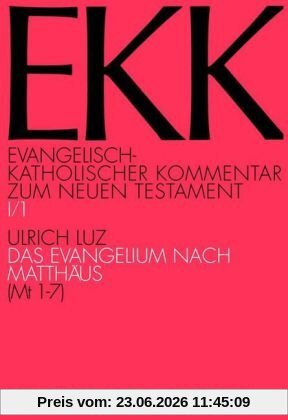 Ulrich Luz Evangelisch-Katholischer Kommentar Zum Neuen Testament, Ekk, Bd.1/1 Das Evangelium Nach Matthäus