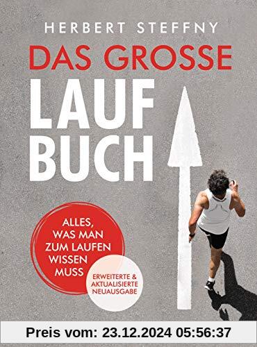 Das große Laufbuch: Alles, was man zum Laufen wissen muss - erweiterte und aktualisierte Neuausgabe