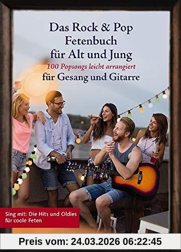 Das Rock & Pop Fetenbuch für Alt und Jung: 100 Popsongs leicht arrangiert für Gesang und Gitarre. Gesang und Gitarre. Liederbuch. (Liederbücher für Alt und Jung)