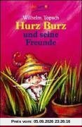 Hurz Burz und seine Freunde.