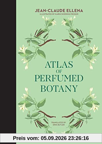 Jean-Claude Ellena Atlas of Perfumed Botany