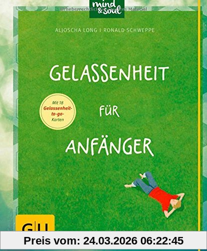 Gelassenheit für Anfänger (GU Einzeltitel Lebenshilfe)