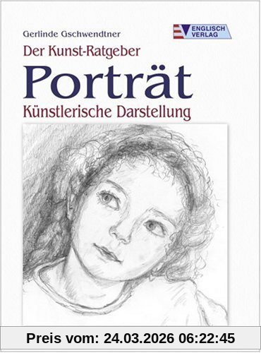 Der Kunst-Ratgeber. Porträt - Künstlerische Darstellung