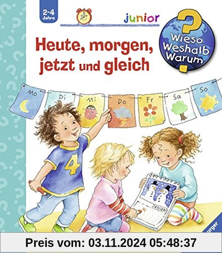 Heute, morgen, jetzt und gleich (Wieso? Weshalb? Warum? junior, Band 56)