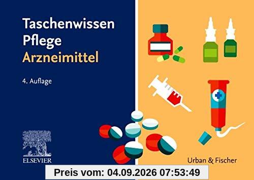 Taschenwissen Pflege Arzneimittel: Schnell - sicher - praxisnah