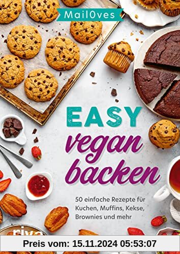 Easy vegan backen: 50 einfache Rezepte für Kuchen, Muffins, Kekse, Brownies und mehr. Süße Backideen und Desserts ohne M