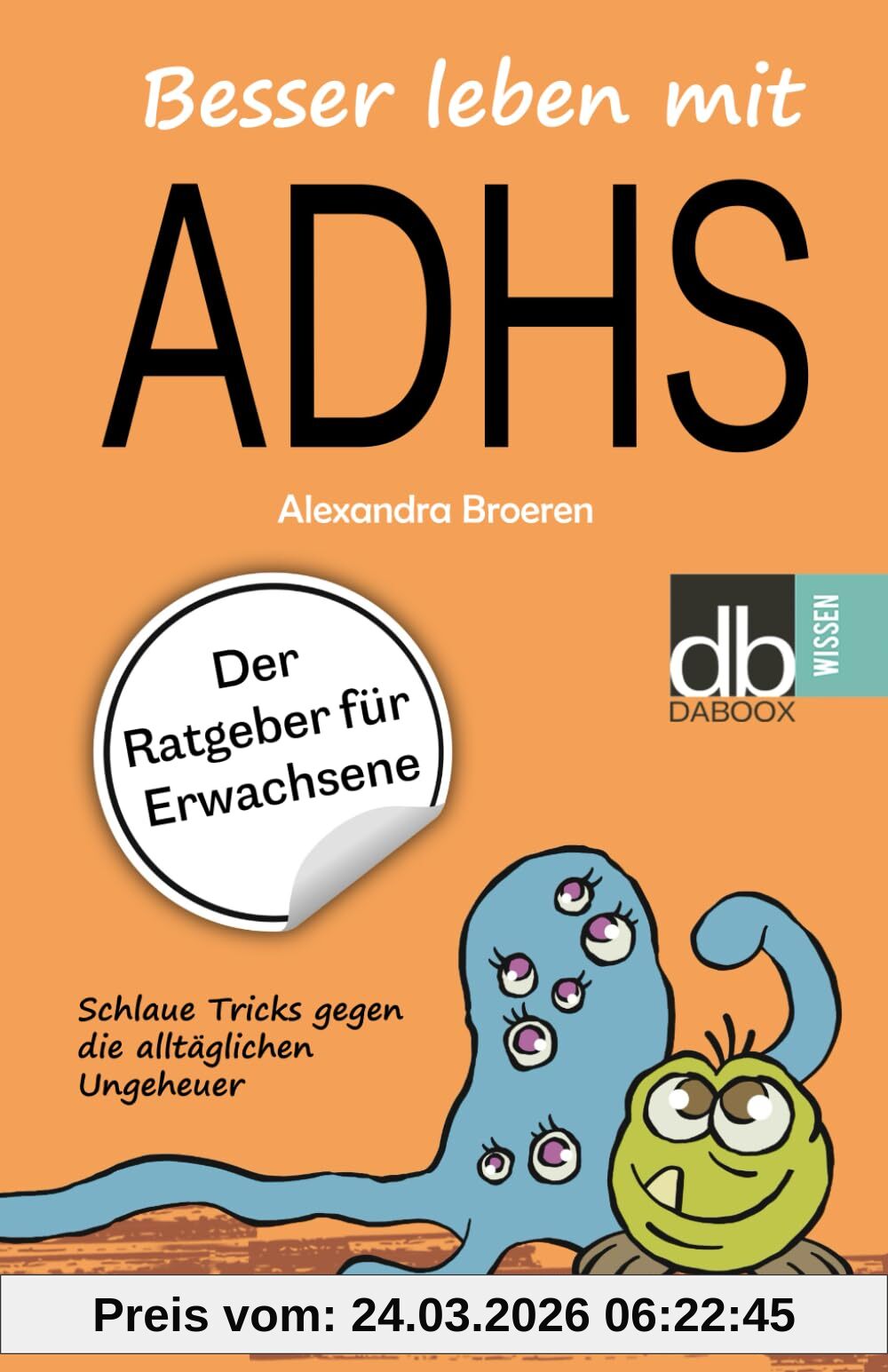Besser leben mit ADHS: Der Ratgeber für Erwachsene