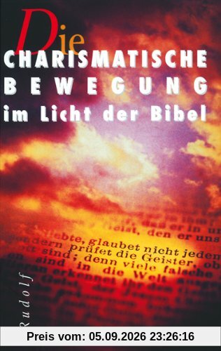 Die Charismatische Bewegung im Licht der Bibel