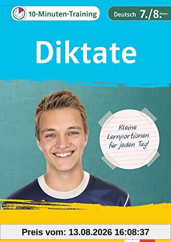 Klett 10-Minuten-Training Deutsch Rechtschreibung Diktate 7./8. Klasse: Kleine Lernportionen für jeden Tag