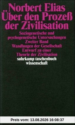 Über den Prozess der Zivilisation: Soziogenetische und psychogenetische Untersuchungen, Zweiter Band: Wandlungen der Gesellschaft: Entwurf zu einer Theorie der Zivilisation