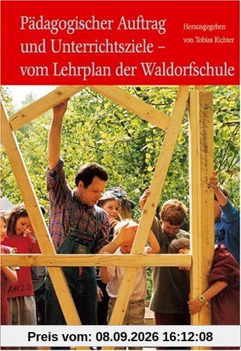Pädagogischer Auftrag und Unterrichtsziele. Vom Lehrplan der Waldorfschule. Menschenkunde und Erziehung