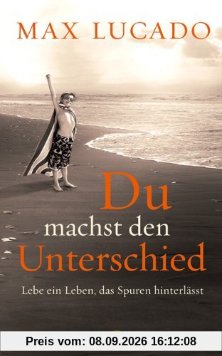Du machst den Unterschied: Lebe ein Leben, das Spuren hinterlässt