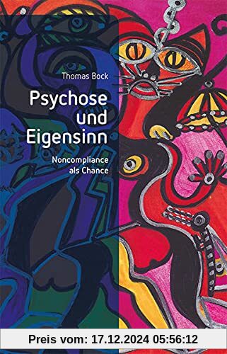 Psychose und Eigensinn: Noncompliance als Chance (PARANUS im Psychiatrie Verlag)