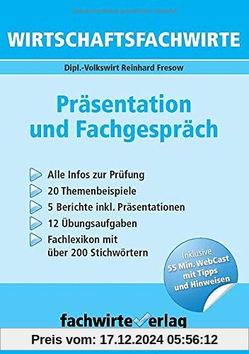 Wirtschaftsfachwirte: Präsentation und Fachgespräch: Themensammlung - Übungsaufgaben - Prüfungswissen