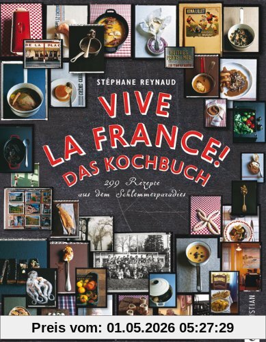 Vive la France! Das Kochbuch: 299 Rezepte aus dem Schlemmerparadies