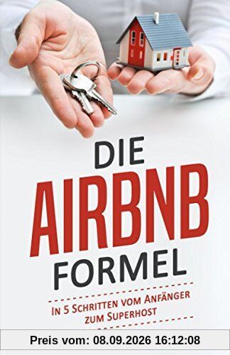Die Airbnb-Formel: In 5 Schritten vom Anfänger zum Superhost