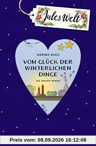 Jules Welt - Vom Glück der winterlichen Dinge: Ein Kreativ-Roman